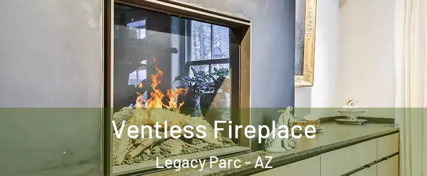 Ventless Fireplace Legacy Parc - AZ