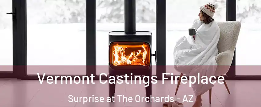 Vermont Castings Fireplace Surprise at The Orchards - AZ