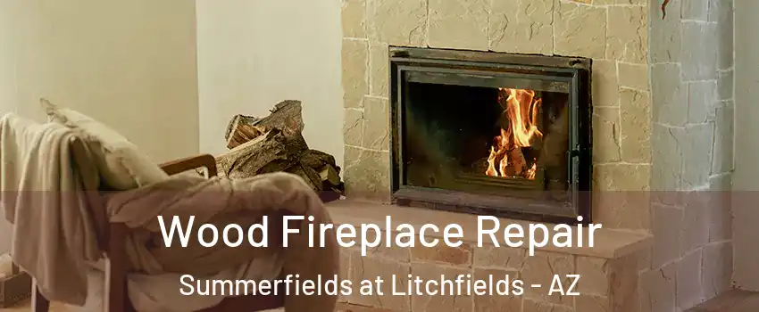 Wood Fireplace Repair Summerfields at Litchfields - AZ