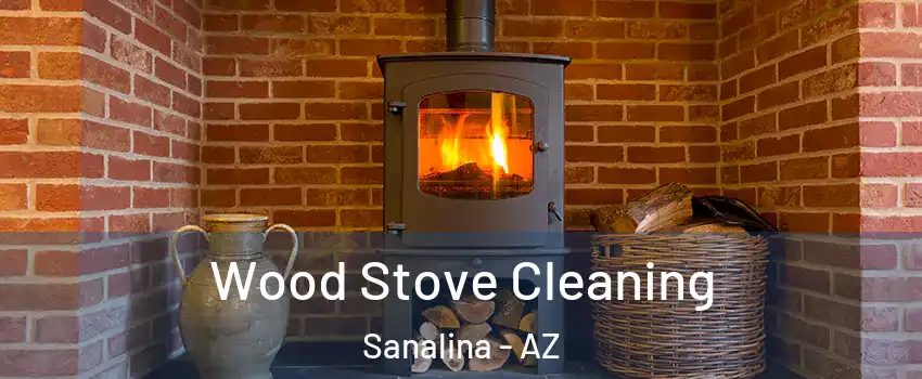 Wood Stove Cleaning Sanalina - AZ