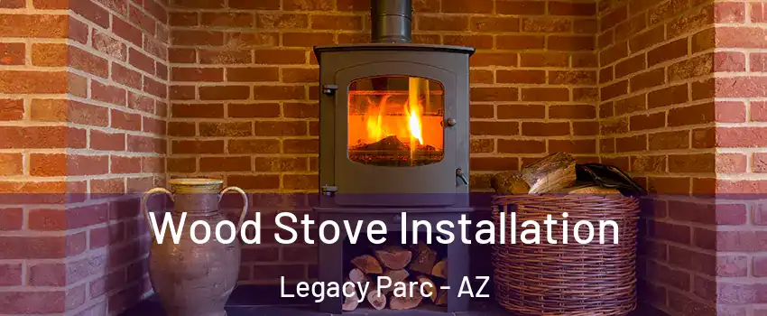 Wood Stove Installation Legacy Parc - AZ