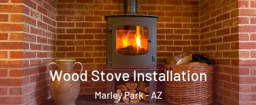 Wood Stove Installation Marley Park - AZ