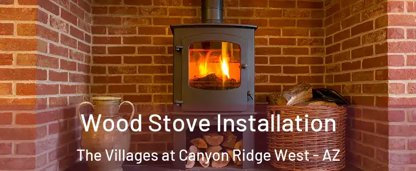 Wood Stove Installation The Villages at Canyon Ridge West - AZ