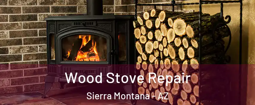 Wood Stove Repair Sierra Montana - AZ